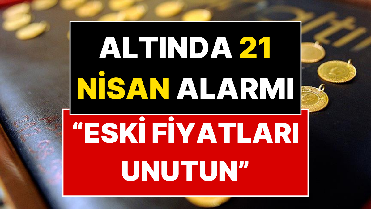 Ünlü Ekonomist Filiz Eryılmaz Altın Fiyatları İçin 21 Nisan'a İşaret Etti