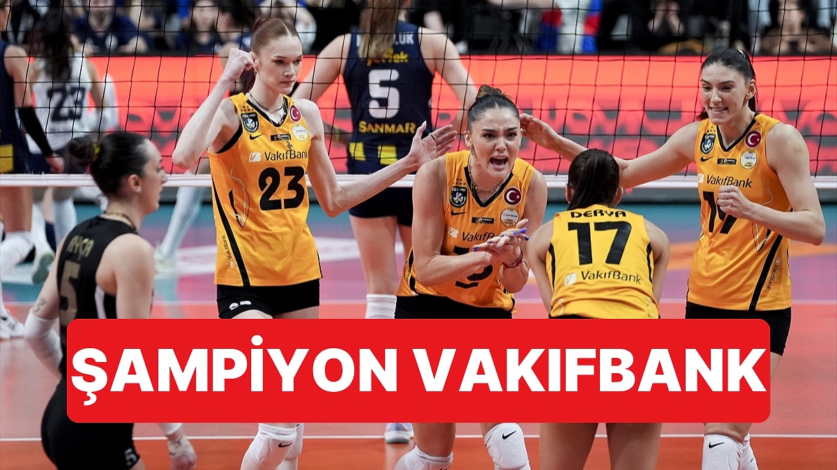 Voleybol Sultanlar Ligi'nde Şampiyon Fenerbahçe'yi Yenen Vakıfbank Oldu