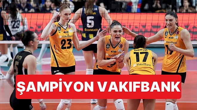 Voleybol Sultanlar Ligi'nde Şampiyon Fenerbahçe'yi Yenen Vakıfbank Oldu