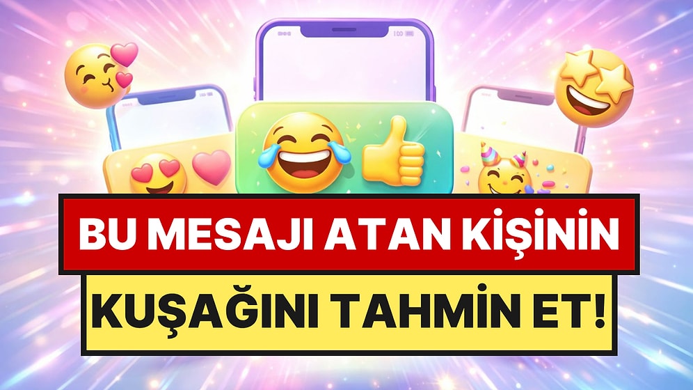 Bu Mesajı Atan Kişinin Kaç Yaşında Olduğunu Söyleyebilir misin?