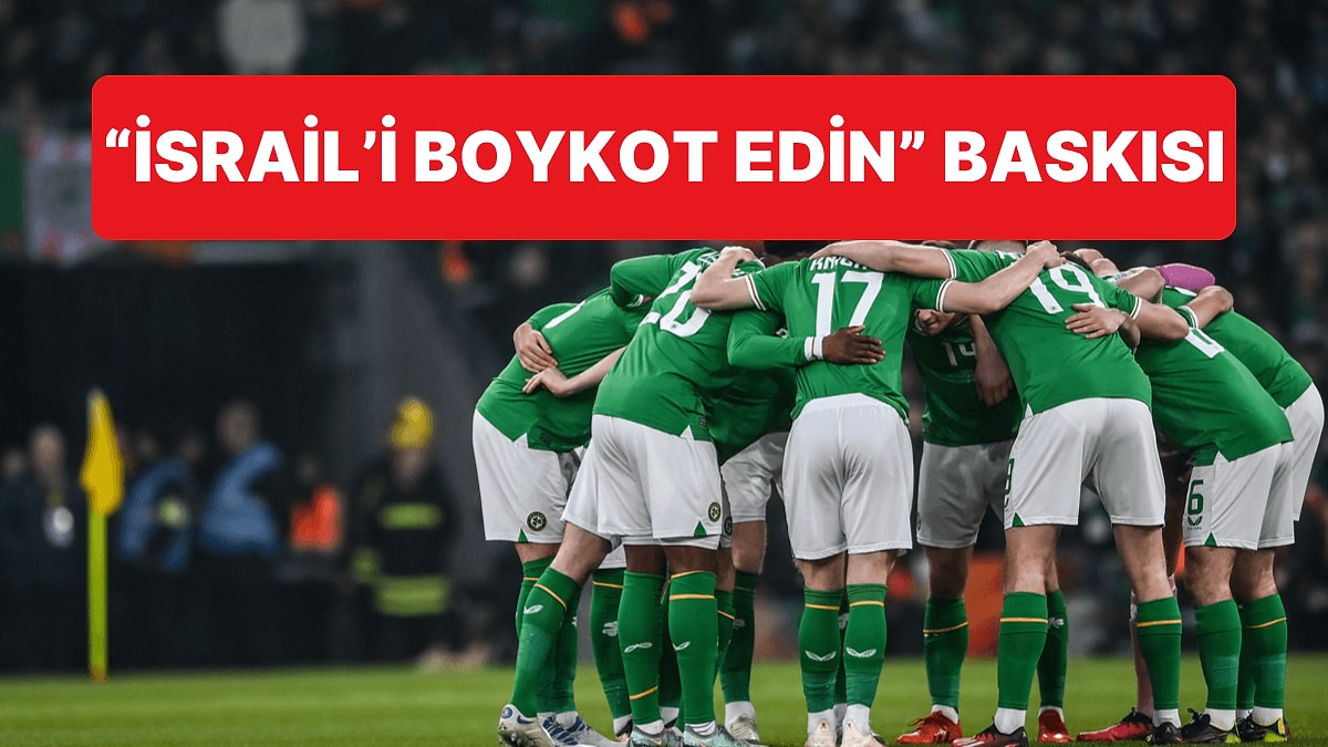 İrlanda'da Halk, Aydınlar ve Sanatçılar Birleşti Federasyona Baskı Yapıyor: "İsrail'le Maç Yapmayın"