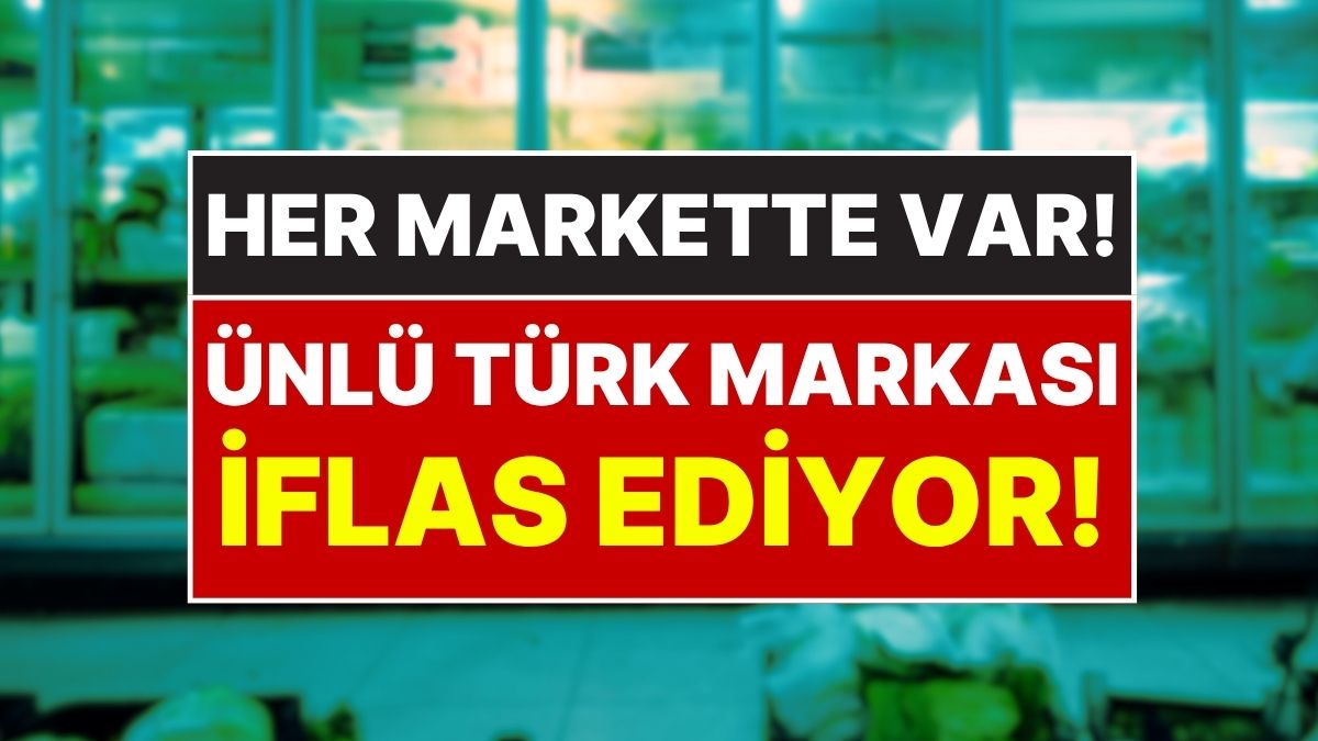 Tüm Marketlerde Satılıyor: Türkiye’nin Ünlü Gıda Markası İflas Ediyor, Konkordato İlan Edildi