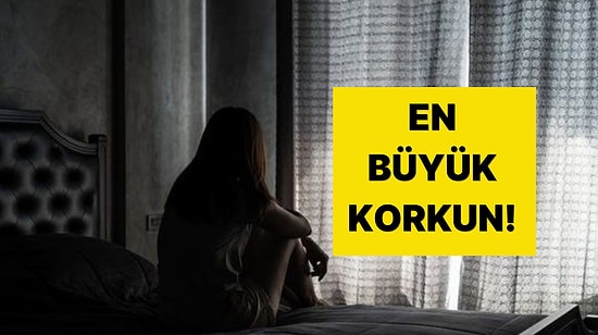 Psikoloji Testi: En Büyük Korkun Açığa Çıkıyor!