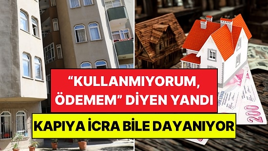 "Ben Ödemem" Diyene Kötü Haber: Apartmanda Oturup Geciktirenin Kapısına İcra Dayanıyor