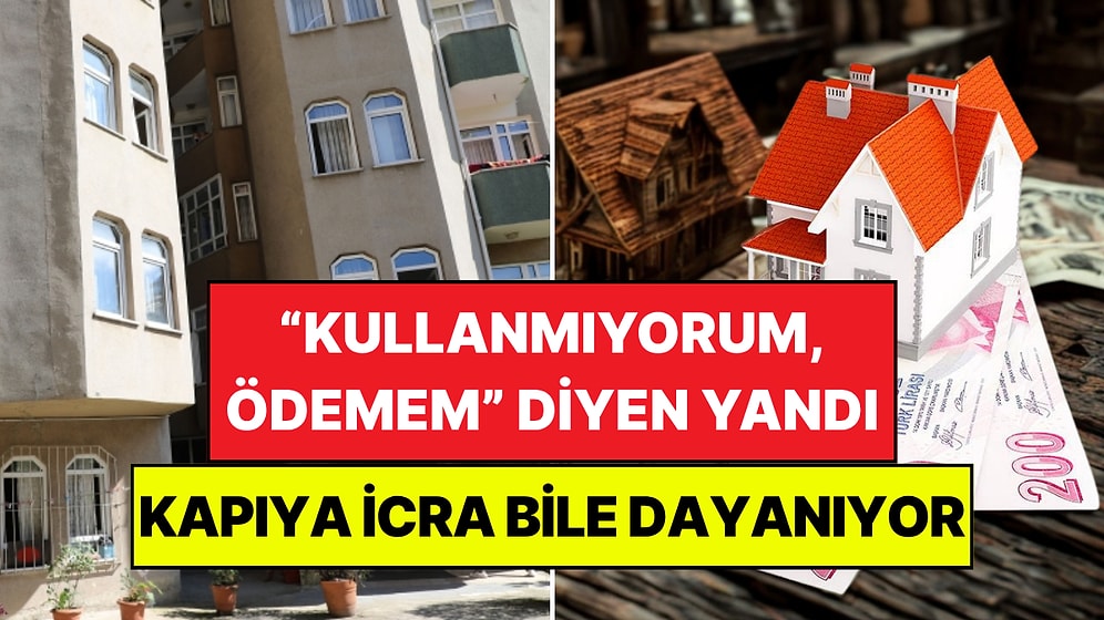 "Ben Ödemem" Diyene Kötü Haber: Apartmanda Oturup Geciktirenin Kapısına İcra Dayanıyor