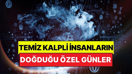Astrolojiye Göre Temiz Kalpli İnsanların Doğduğu Günler