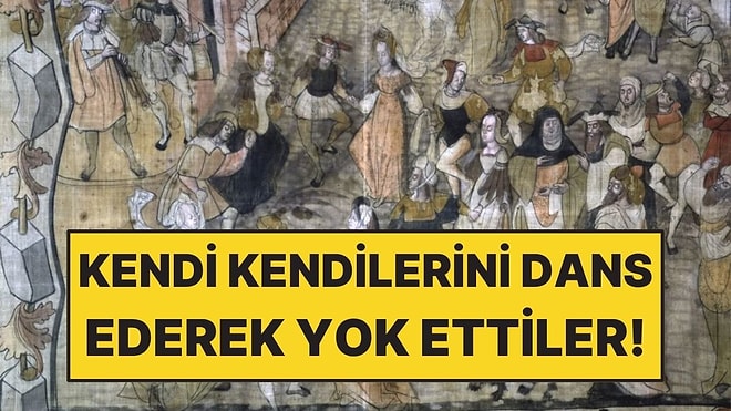 Kendi Kendilerini Dans Ederek Yok Ettiler: Tarihin En Garip Salgını