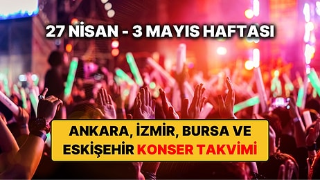 Ankara, İzmir, Bursa ve Eskişehir'de Bu Haftanın En Güzel Konserleri: 27 Nisan – 3 Mayıs Konser Takvimi