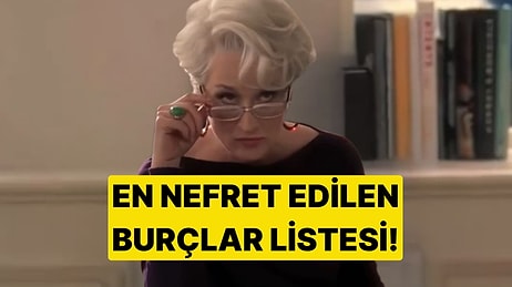 En Nefret Edilen Burçlar Listesi! Sen Kaçıncı Sıradasın?