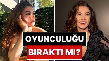 Burcu Özberk'ten Dizilerle İlgili Radikal Açıklama: Oyunculuğu Bıraktı mı?