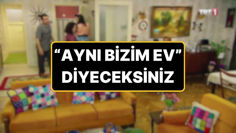 Türkiye'de Yaşayanların "Yemin Ederim Aynı Bizim Ev" Diyeceği 5 Durum