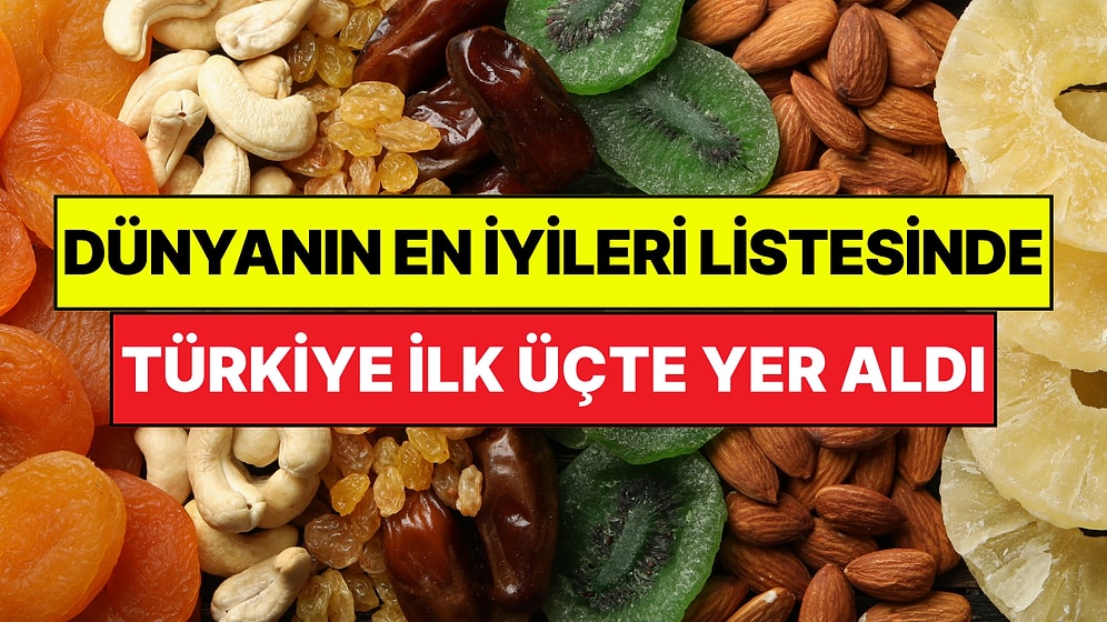 Dünyanın En İyi Kuruyemişleri Açıklandı: İlk 3'te Türkiye’nin Gözdesi Var!