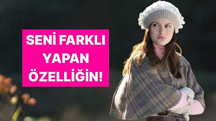 Seni Diğerlerinden Ayıran Özellik Ne?