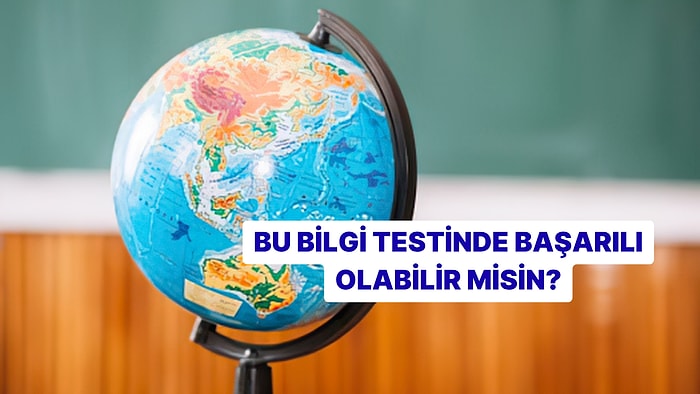 Bu Bilgi Testinde Yüzde 90’ı Başarılı Olamıyor, Sen Geçebilecek misin?