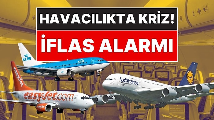 Havacılıkta İflas Alarmı: Uçuş İptalleri Başladı, Havayolu Şirketleri Birer Birer İflas Edebilir!
