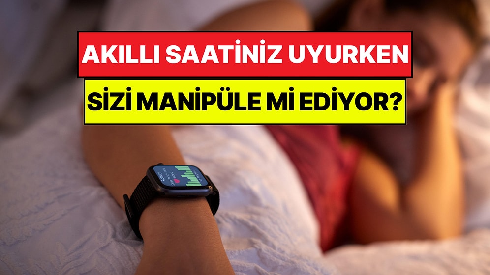 Uyanır Uyanmaz Akıllı Saate Bakanlar Uyarıldı: Saatiniz Beyninizi Manipüle Ediyor