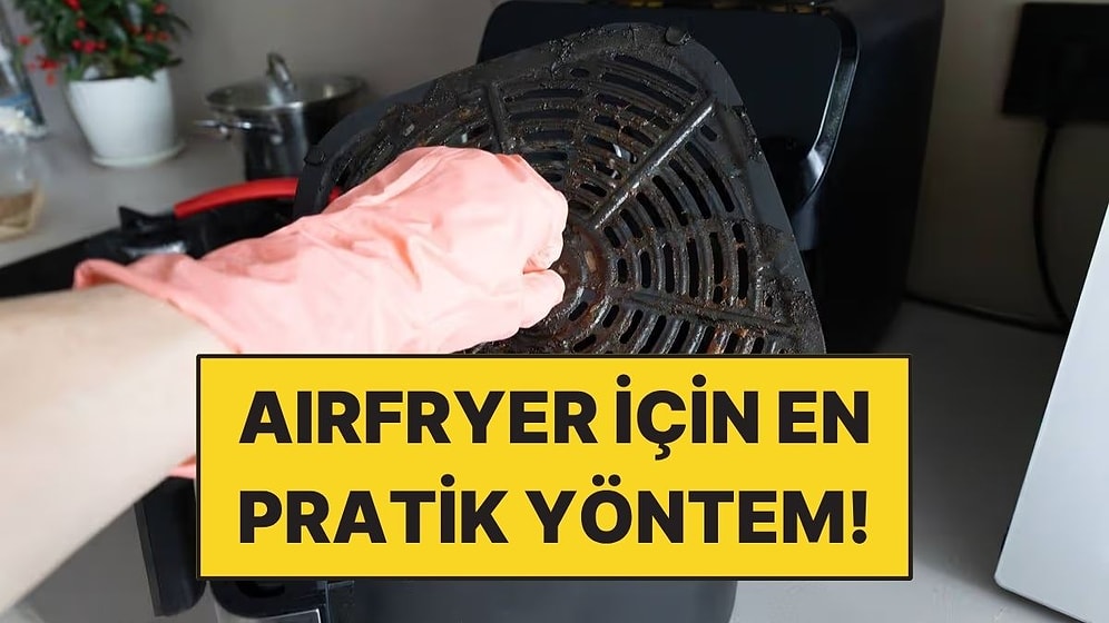 Airfryer Temizliğinde Kimsenin Bilmediği Taktik