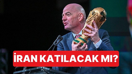 FIFA Başkanı Infantino, İran'ın Dünya Kupası'na Katılacağını Açıkladı