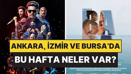 Bu Hafta Evde Kalmak Yok! 4-10 Mayıs Haftası Ankara, İzmir, Bursa’da Ne Var?
