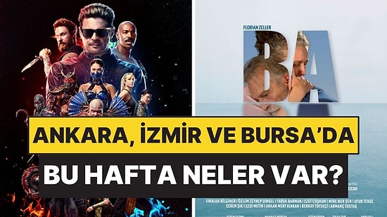 Bu Hafta Evde Kalmak Yok! 4-10 Mayıs Haftası Ankara, İzmir, Bursa’da Ne Var?