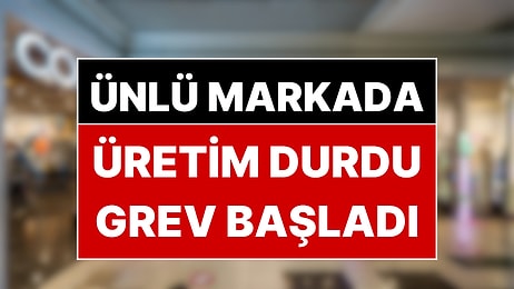 Türkiye'nin Dev Giyim Markasında İşçiler Üretimi Durdurdu