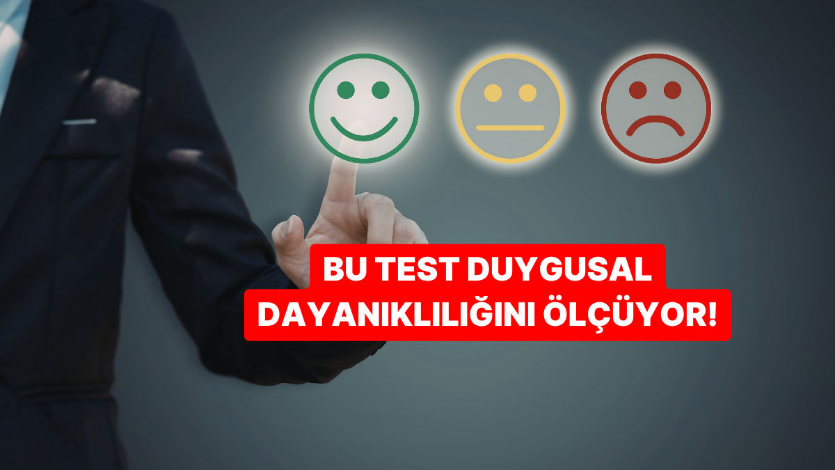 Bu Test Duygusal Dayanıklılığını Ortaya Çıkarıyor! - Onedio