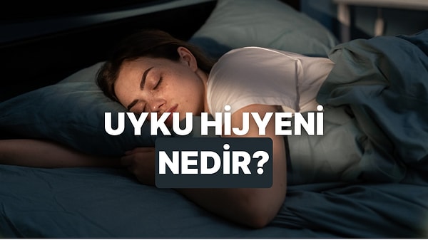 Hayat Kaliteni Artıracak Uyku Hijyeni Nedir?