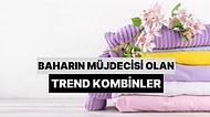 Baharın Müjdecisi Olan Trend Kombinler!
