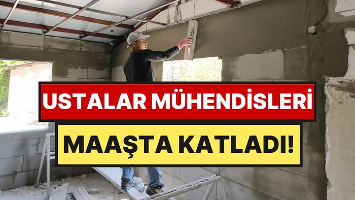Ara Eleman Açığı Ustaları Mühendislerden Çok Kazandırıyor