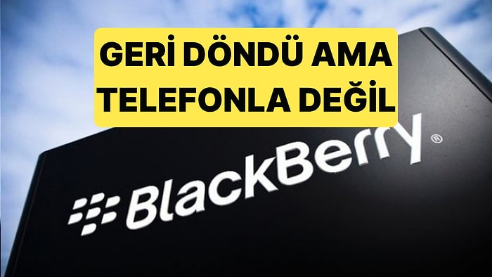 BlackBerry Geri Döndü: Milyonlarca Araçta Onların Yazılımı Var