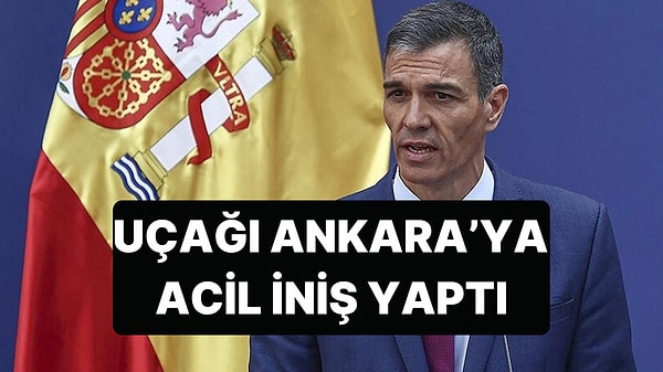 ispanya Başbakanı Sanchez'in Uçağı Acil İniş Yaptı