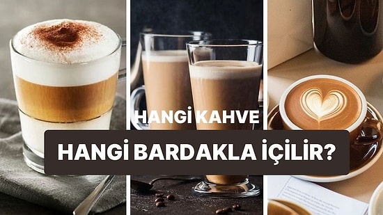 Hangi Kahve Hangi Bardakla İçilir?