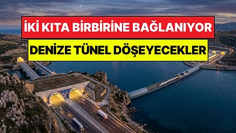 İki Kıtayı Birbirine Bağlayacak 800 Milyonluk Dev Proje: Denizin Altına Tünel Döşeyecekler