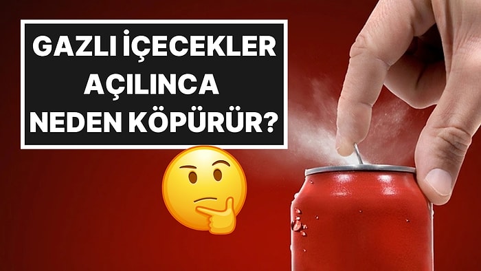 Kola, Gazoz, Soda Fark Etmiyor: Gazlı İçeceklerin Açılınca Neden Köpürdüğü Sonunda Anlaşıldı