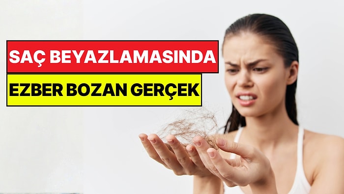Saç Beyazlamasında Ezber Bozan Gerçek: Sebebi Sandığınız Gibi Değil