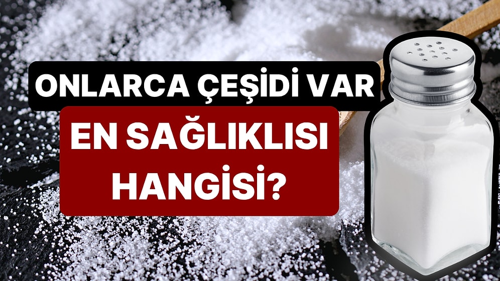 Tuzlukları Çöpe Attırır: En Sağlıklı Tuz Çeşidi Belli Oldu!
