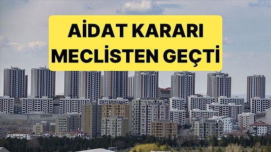 Fahiş Site Aidatları İçin Yeni Karar Meclisten Geçti