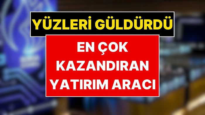 Yatırımcısına Ters Köşe Yaptı! Nisan Ayının En Çok Kazandıran Yatırım Aracı Belli Oldu