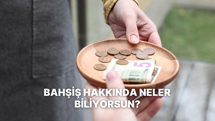 Bahşiş Kültürü Hakkında Ne Kadar Bilgilisin?
