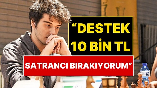 Milli Oyuncu Cem Kaan Gökerkan "Maddi Sıkıntı" Vurgusu Yaparak Satrancı Bıraktığını Açıkladı