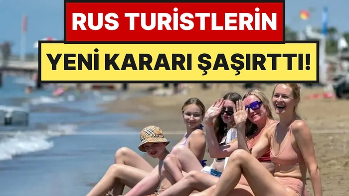 Rus Turistlerin Türkiye’deki Yeni Tercihi Dikkat Çekti
