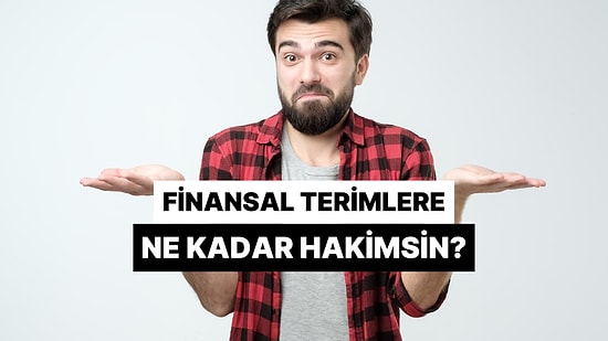 Finansal Terimlerin Türkçe Karşılıklarına Ne Kadar Hakimsin?