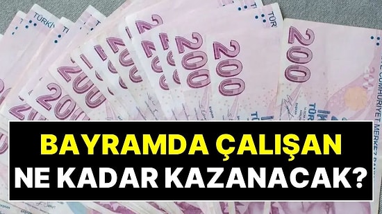 SGK Başuzmanı Tüm Detayları Açıkladı: Kurban Bayramı Tatilinde Çalışan İşçi Ne Kazanacak?