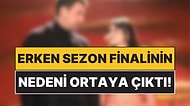 Gününün Reyting Birincisi Olan Dizinin 'Erken Sezon Finali' Yapma Nedeni Belli Oldu!