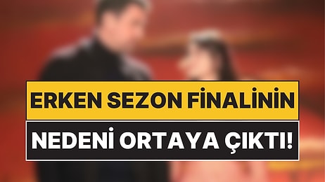 Gününün Reyting Birincisi Olan Dizinin 'Erken Sezon Finali' Yapma Nedeni Belli Oldu!