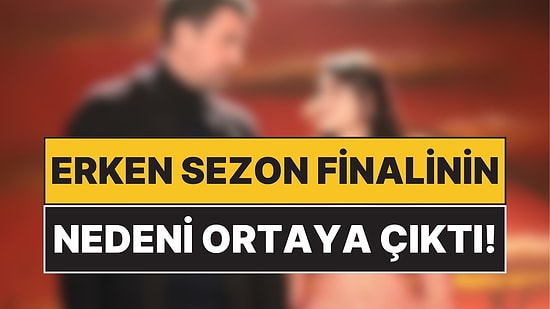 Gününün Reyting Birincisi Olan Dizinin 'Erken Sezon Finali' Yapma Nedeni Belli Oldu!