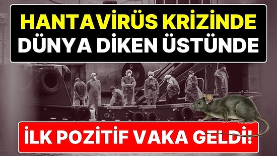 Tüm Dünyada Hantavirüs Alarmı! Virüslü Gemiden Tahliyeler Başladı, İlk Hantavirüs Testi Pozitif Çıktı