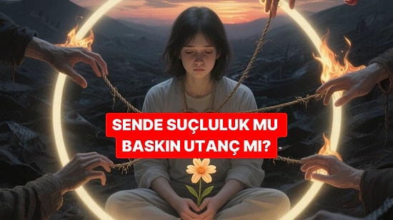 Bulunduğun Davranışlara Göre Suçluluk Duygun mu Baskın, Utanç Duygun mu?
