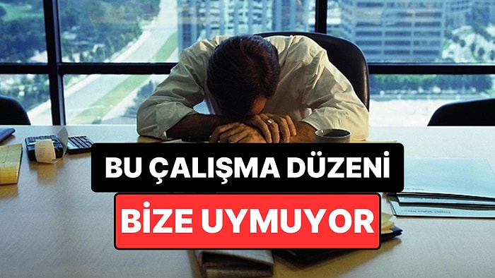 İnsan Vücudunun Uyum Sağlayamadığı Çalışma Düzeni Açıklandı