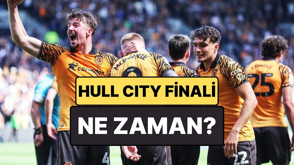 Hull City Play-Off Finali Ne Zaman ve Nerede Oynanacak? Hull City'nin Finaldeki Rakibi Kim Olacak?